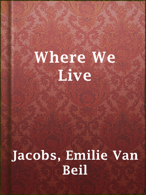 Title details for Where We Live by Emilie Van Beil Jacobs - Available